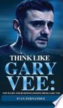 Think Like Gary Vee