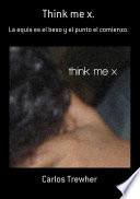 Think Me X.