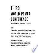 Third World Power Conference, Washington, D.C., September 7-12, 1936, and Concurrently Therewith Second Congress, International Commission on Large Dams of the World Power Conference