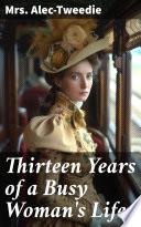 Thirteen Years of a Busy Woman's Life