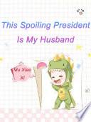 This Spoiling President Is My Husband