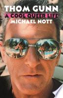 Thom Gunn: A Cool Queer Life