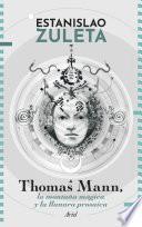 Thomas Mann: la montaña mágica y la llanura prosaica