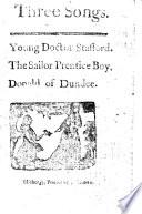 Three Songs. Young Doctor Stafford. The Sailor Prentice Boy, Donald of Dundee