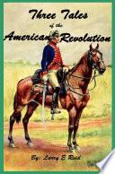 Three Tales of America Revolution