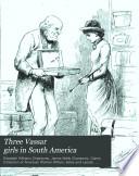 Three Vassar Girls in South America