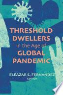 Threshold Dwellers in the Age of Global Pandemic