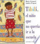 Tibili, el Nino Que No Queria ir a la Escuela