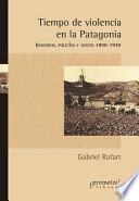 Tiempo de violencia en la Patagonia