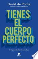 Tienes el cuerpo perfecto