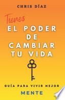 Tienes el Poder de Cambiar tu Vida