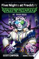 Tiger Rock: An AFK Book (Five Nights at Freddy's: Tales from the Pizzaplex #7)