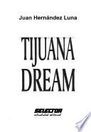 Tijuana dream