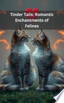 Tinder Tails: Romantic Enchantments of Felines