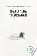 Tirar la piedra y besar la mano