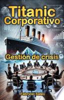 Titanic Corporativo: Gestión de Crisis