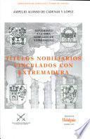 Títulos nobiliarios vinculados con Extremadura