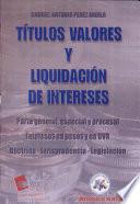 Títulos valores y liquidación de intereses. Parte general, especial y procesal. Intereses en pesos y en UVR. Doctrina - Jurisprudencia - Legislación