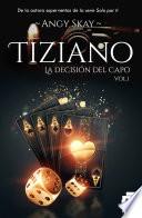 Tiziano: La decisión del Capo vol.1