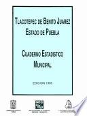 Tlacotepec de Benito Juárez estado de Puebla. Cuaderno estadístico municipal 1995