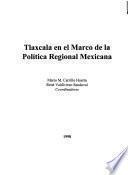 Tlaxcala en el marco de la política regional mexicana