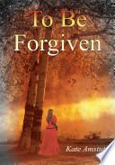 To Be Forgiven