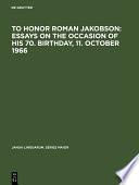 To honor Roman Jakobson : essays on the occasion of his 70. birthday, 11. October 1966