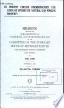 To Prevent Certain Discriminatory Taxation of Interstate Natural Gas Pipeline Property