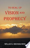 To Seal Up Vision and Prophecy