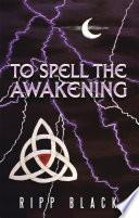 To Spell the Awakening
