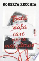 Toat? via?a care ne-a mai r?mas