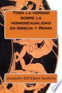 Toda la verdad sobre la homosexualidad en Grecia y Roma / The Whole Truth About Homosexuality in Greece and Rome