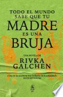 Todo el mundo sabe que tu madre es una bruja