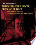 Todo está para hacer, pero no se hace - pensamientos, realidades y posibilidades en la educación superior