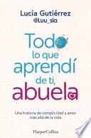 Todo lo que aprendí de ti, abuela