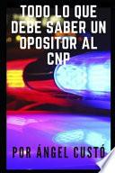Todo Lo Que Debe Saber Un Opositor Al Cnp