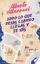 Todo Lo Que Dejas Cuando Llegas Y Te Vas