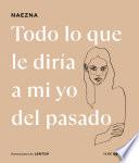 Todo lo que le diría a mi yo del pasado