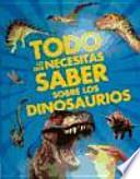 Todo lo que necesitas saber sobre los dinosaurios