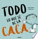Todo Lo Que Sé de la Caca