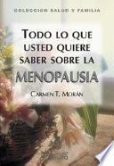 Todo Lo Que Usted Quiere Saber Sobre La Menopausia/ All You Need to Know About Menopause