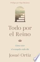 Todo por el Reino