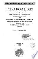 Todo por Jesús ó Vías fáciles del divino amor