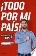 ¡Todo por mi país!
