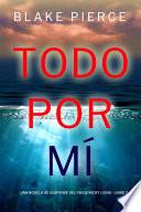 Todo por mí (Una novela de suspense del FBI de Nicky Lions - Libro 7)