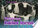 Todos esos bailes locos
