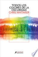 Todos Los Colores de la Oscuridad / All the Colors of the Dark