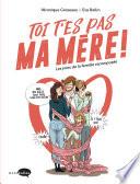 Toi t'es pas ma mère !