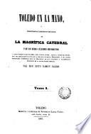 Toledo en la mano o descripción histórico-artística de la magnífica catedral y de los demás célebres monumentos, 1