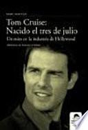 Tom Cruise: nacido el tres de julio. Un mito en la industria de Hollywood.